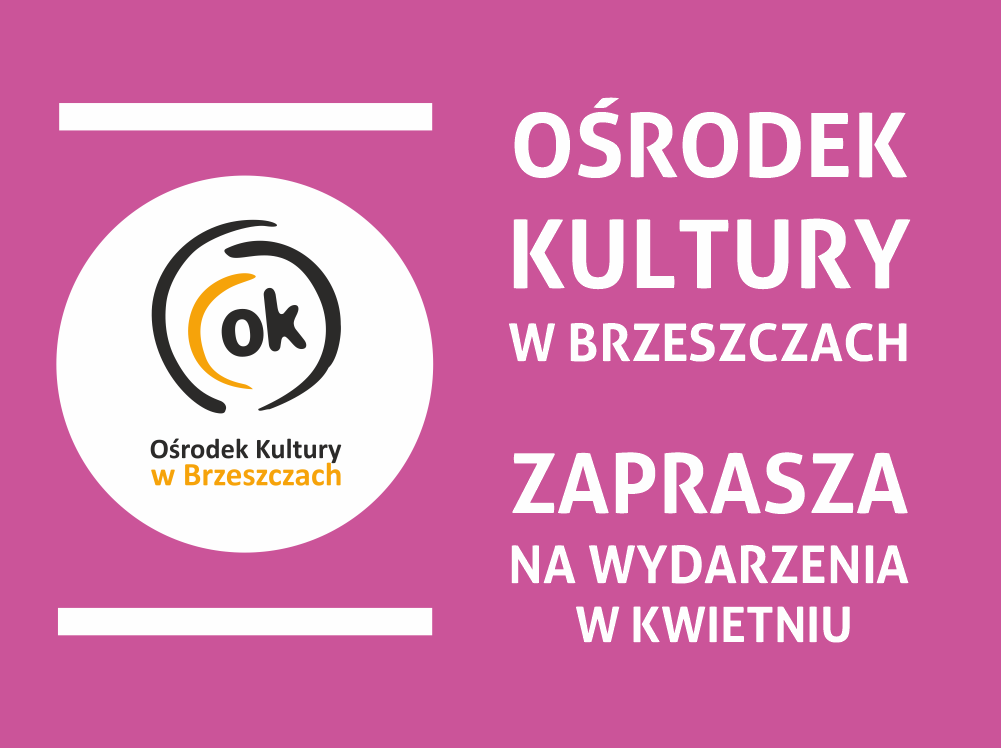 Ośrodek Kultury w Brzeszczach zaprasza na wydarzenia w kwietniu