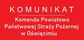 Komunikat Komendy Powiatowej Państwowej Straży Pożarnej