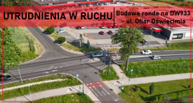 Utrudnienia w ruchu -  budowa ronda na ul. Ofiar Oświęcimia DW933