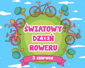 3 czerwca - Światowy Dzień Roweru. Wsiądźmy na rowery!