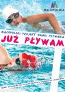 SPRAWOZDANIE Z PROJEKTU „JUŻ PŁYWAM”